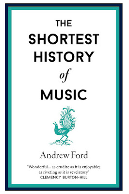 Andrew Ford: The Shortest History of Music: Old Street Publishing