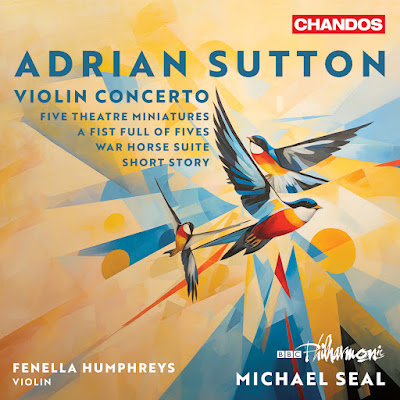 Adrian Sutton: Violin Concerto, Short Story, A Fist Full of Fives, Five Theatre Miniatures, War Horse Suite; Fenella Humphreys, BBC Philharmonic Orchestra, Michael Seal; Chandos