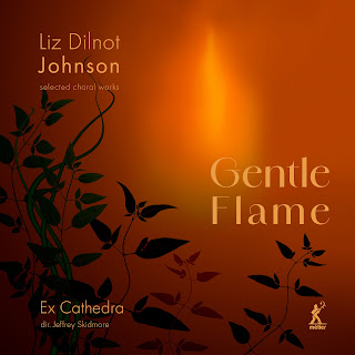 Liz Dilnot Johnson: Gentle Flame - selected choral works;  Ex Cathedra, Jeffrey Skidmore; Métier