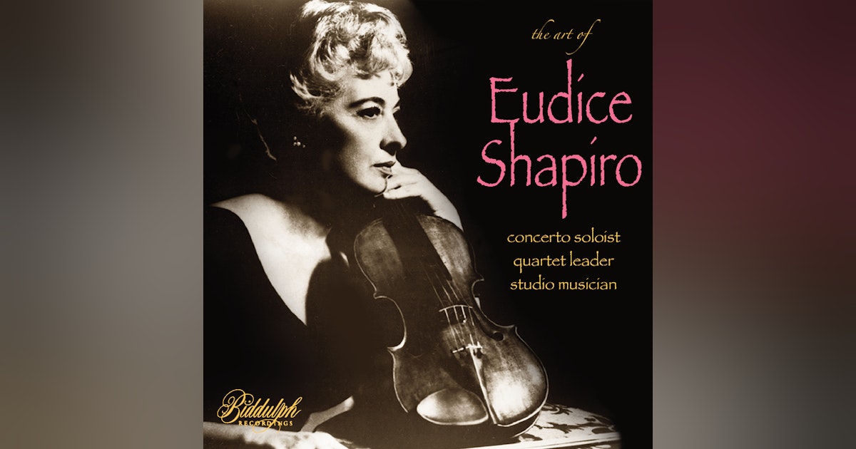 Meet violinist Eudice Shapiro: Concerto Soloist, Quartet Leader, Studio Musician