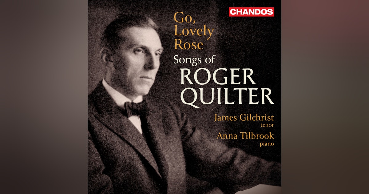 Go, Lovely Rose: Songs of Roger Quilter