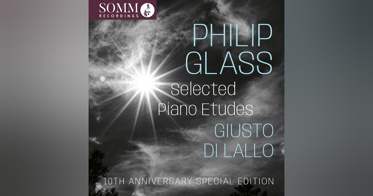 Glass' Piano Etudes on Somm: Giusto Di Lallo's extraordinary readings