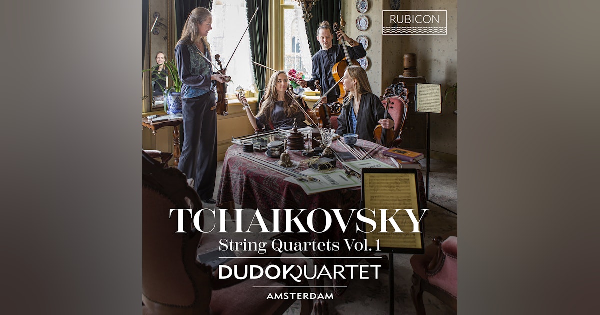 More Tchaikovsky: The Dudok's first volume of quartets