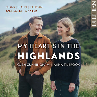 My Heart's in the Highlands: traditional, Schumann, Stuart MacRae, Liza Lehmann, Hahn; Glen Cunningham, Anna Tilbrook; DELPHIAN Reviewed 5 February 2025