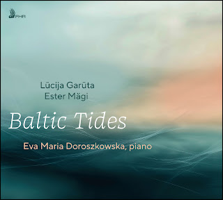 Baltic Tides: piano music by Lūcija Garūta and Ester Mägi; Eva Maria Doroszkowska; First Hand Records