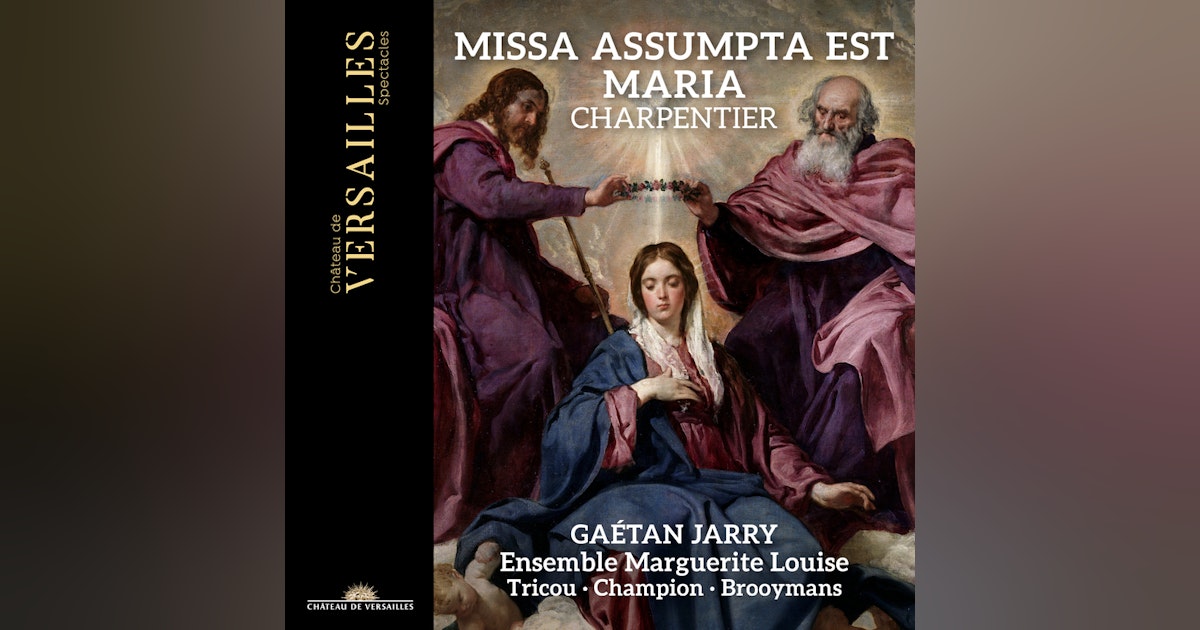 Charpentier, Missa Assumpta est Maria (& La Fête du Reuil)