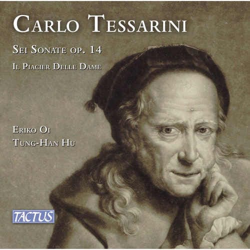 Carlo Tessarini Premiere recording: Sei Sonate, Op. 14, & Il Piacier delle dame.