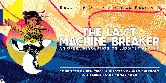Crick's new opera, The Last Machine Breaker, An Opera on Luddites, AI and Revolution premieres on 10 November at the Bradford Opera Festiva