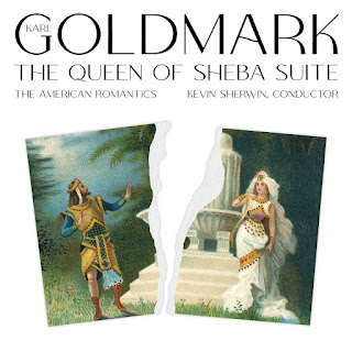 Goldmark: The Queen of Sheba Suite; American Romantics, Kevin Sherwin