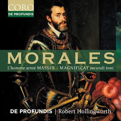 Cristóbal de Morales: Missa L’homme armé a4, Magnificat secundi toni, Missa L’homme armé a5; De Profundis, Robert Hollingworth; CORO Cristóbal de Morales: Missa L’homme armé a4, Magnificat secundi toni, Missa L’homme armé a5; De Profundis, Robert Hollingworth; CORO