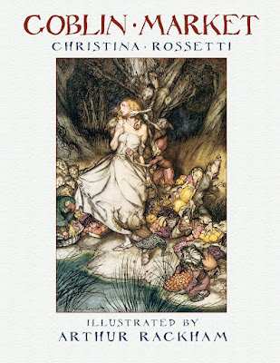 Christina Rossetti: Goblin Market - Arthur Rackham Christina Rossetti: Goblin Market - Arthur Rackham