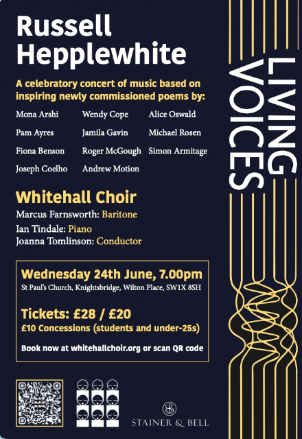 Living Voices: Whitehall Choir, Ian Tindale & Joanna Tomlinson to give premiere of Russell Hepplewhite's choral cycle setting contemporary poets' responses to the modern world Living Voices: Whitehall Choir, Ian Tindale & Joanna Tomlinson to give premiere of Russell Hepplewhite's choral cycle setting contemporary poets' responses to the modern world